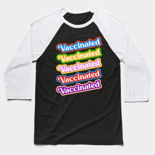 Vaccinated // COVID Vaccine Stoked About it Design Baseball T-Shirt